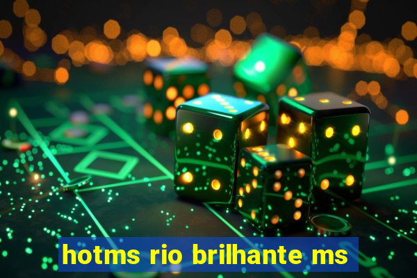 hotms rio brilhante ms